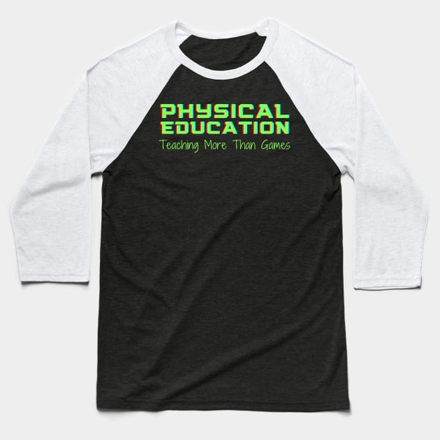 Mens Physical Education Phys Edu Teacher PE Baseball T-Shirt by GloriaArts⭐⭐⭐⭐⭐